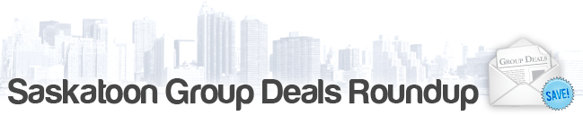 Saskatoon Group Deals Roundup